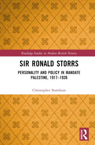 Бумажная книга «Sir Ronald Storrs: Personality and Policy in Mandate Palestine, 1917–1926», автор Кристофер Бернхэм - фото №1