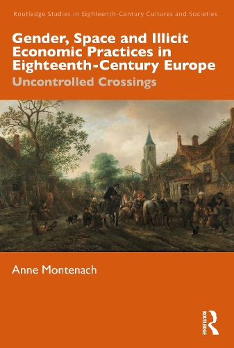 Бумажная книга «Gender, Space and Illicit Economies in Eighteenth-Century Europe: Uncontrolled Crossings», автор Энн Монтенак - фото №1
