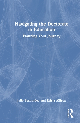Бумажная книга «Navigating the Doctorate in Education: Planning Your Journey», авторов Джули Фернандес, Криста Эллисон - фото №1