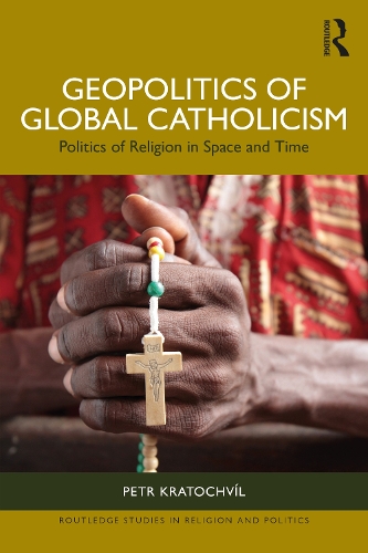 Бумажная книга «Geopolitics of Global Catholicism: Politics of Religion in Space and Time», автор Петр Кратохвил - фото №1