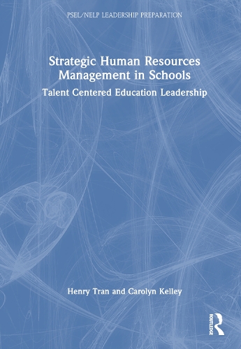 Бумажная книга «Strategic Human Resources Management in Schools: Talent-Centered Education Leadership», авторов Кэролин Келли, Генри Трэн - фото №1