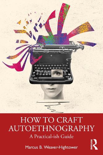 Паперова книга «How to Craft Autoethnography: A Practical-ish Guide», автор Маркус Б. Вівер-Гайтауер - фото №1
