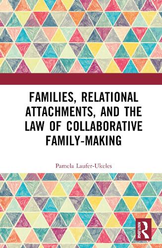 Бумажная книга «Families, Relational Attachments, and the Law of Collaborative Family-Making», автор Памела Лауфер-Укелес - фото №1