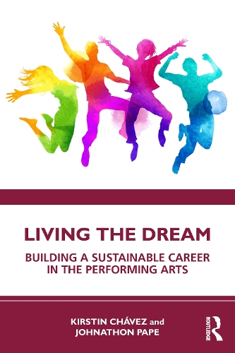 Бумажная книга «Living the Dream: Building a Sustainable Career in the Performing Arts», авторов Джонатон Пейп, Кирстин Чавес - фото №1