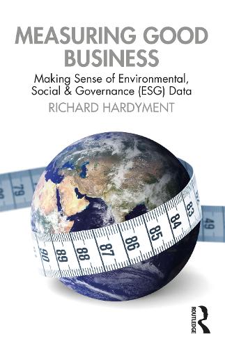 Бумажная книга «Measuring Good Business: Making Sense of Environmental, Social and Governance (ESG) Data», автор Ричард Хардимент - фото №1