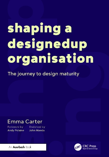 Бумажная книга «Shaping a DesignedUp Organisation: The Journey to Design Maturity», автор Эмма Картер - фото №1