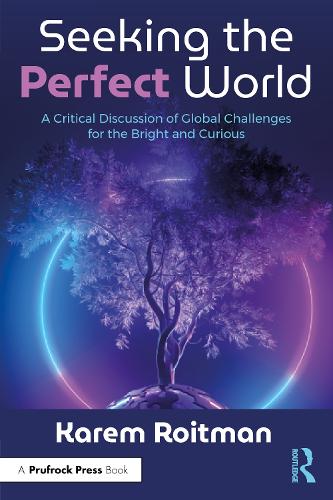 Бумажная книга «Seeking the Perfect World: A Critical Discussion of Global Challenges for the Bright and Curious», автор Карем Ройтман - фото №1