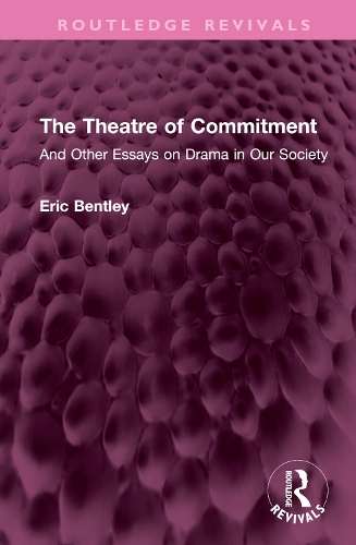 Бумажная книга «The Theatre of Commitment: And Other Essays on Drama in Our Society», автор Эрик Бентли - фото №1