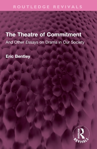 Бумажная книга «The Theatre of Commitment: And Other Essays on Drama in Our Society», автор Эрик Бентли - фото №1