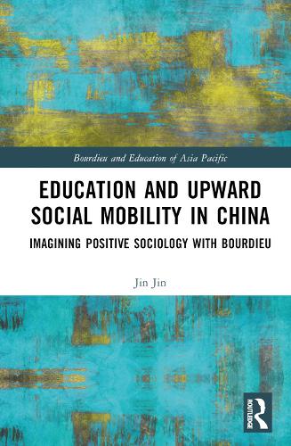 Бумажная книга «Education and Upward Social Mobility in China: Imagining Positive Sociology with Bourdieu», автор Цзинь Цзинь - фото №1