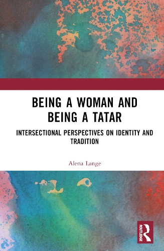 Паперова книга «Being a Woman and Being Tatar: Intersectional Perspectives on Identity and Tradition», автор Алена Ланге - фото №1
