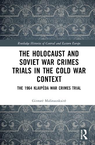 Бумажная книга «The Holocaust and Soviet War Crimes Trials in the Cold War Context: The 1964 Klaipėda War Crimes Trial», автор Гинтаре Малинаускайте - фото №1