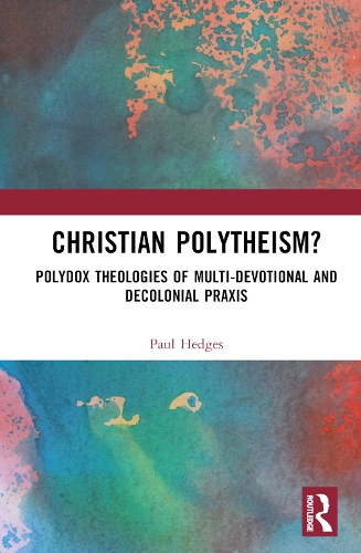 Бумажная книга «Christian Polytheism?: Polydox Theologies of Multi-devotional and Decolonial Praxis», автор Пол Хеджес - фото №1