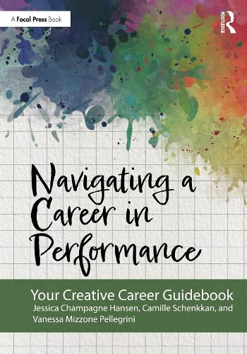Бумажная книга «Navigating a Career in Performance: Your Creative Career Guidebook», авторов Камилла Шенккан, Джессика Шампань Хансен - фото №1