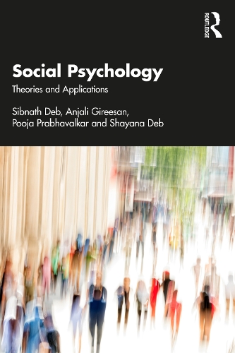 Бумажная книга «Social Psychology: Theories and Applications», авторов Анджали Гирисан, Пуджа Прабхавалкар, Шаяна Деб, Сибнатх Деб - фото №1