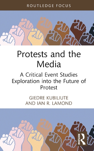 Бумажная книга «Protests and the Media: A Critical Event Studies Exploration into the Future of Protest», авторов Гьедре Кубилиуте, Ян Р. Ламонд - фото №1