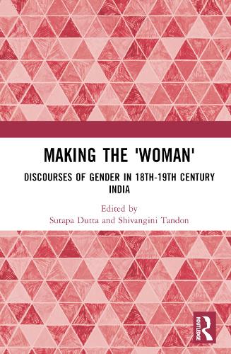 Бумажная книга «Making the 'Woman': Discourses of Gender in 18th-19th century India» - фото №1