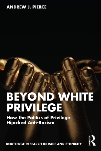 Бумажная книга «Beyond White Privilege: How the Politics of Privilege Hijacked Anti-Racism», автор Эндрю Дж. Пирс - фото №1