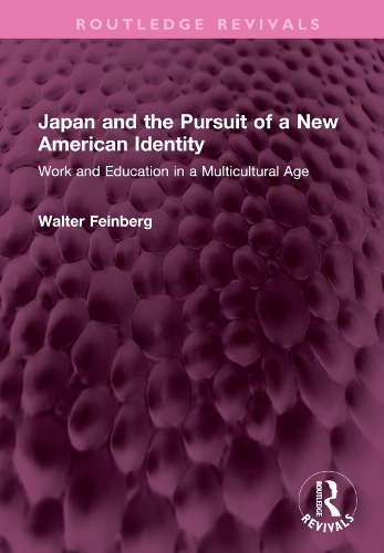 Бумажная книга «Japan and the Pursuit of a New American Identity: Work and Education in a Multicultural Age», автор Уолтер Файнберг - фото №1