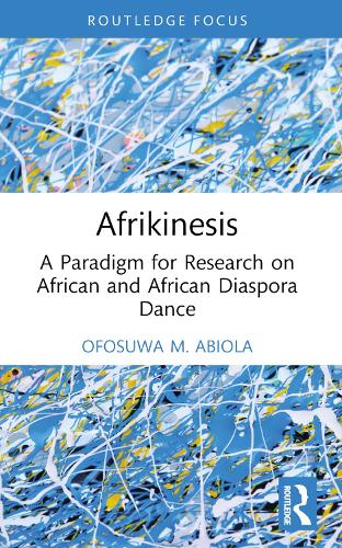 Бумажная книга «Afrikinesis: A Paradigm for Research on African and African Diaspora Dance», автор Офосува Абиола - фото №1