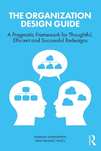 Бумажная книга «The Organization Design Guide: A Pragmatic Framework for Thoughtful, Efficient and Successful Redesigns», авторов Фредерик Виртц, Герман Вантраппен - фото №1