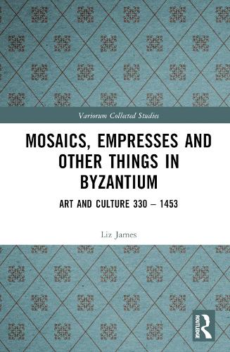Паперова книга «Mosaics, Empresses and Other Things in Byzantium: Art and Culture 330 – 1453», автор Ліз Джеймс - фото №1