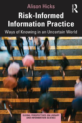Паперова книга «Risk-Informed Information Practice: Ways of Knowing in an Uncertain World», автор Елісон Хікс - фото №1