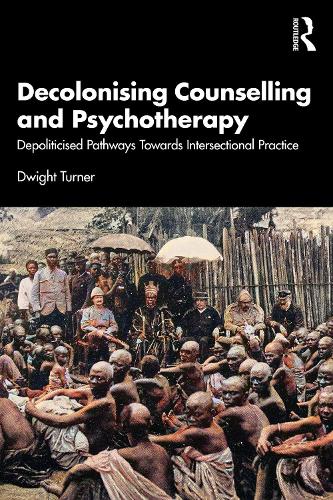 Бумажная книга «Decolonising Counselling and Psychotherapy: Depoliticised Pathways Towards Intersectional Practice», автор Дуайт Тернер - фото №1