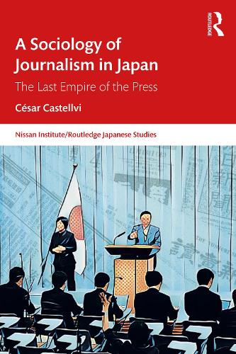 Бумажная книга «A Sociology of Journalism in Japan: The Last Empire of the Press», автор Сесар Кастельви - фото №1