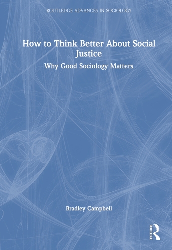 Паперова книга «How to Think Better About Social Justice: Why Good Sociology Matters», автор Бредлі Кемпбелл - фото №1