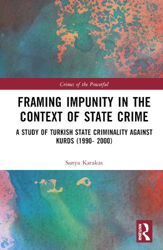 Бумажная книга «Framing Impunity in the Context of State Crime: A Study of Turkish State Criminality Against Kurds (1990- 2000)», автор Саня Каракас - фото №1