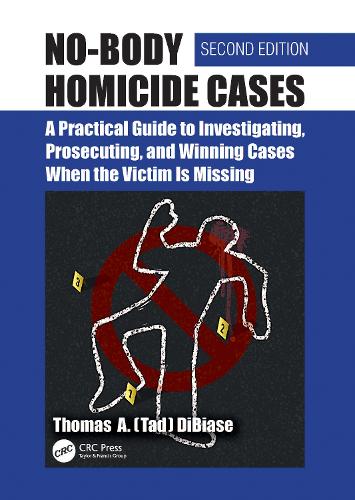Бумажная книга «No-Body Homicide Cases: A Practical Guide to Investigating, Prosecuting, and Winning Cases When the Victim Is Missing», автор Томас А. (Тад) ДиБиасе - фото №1