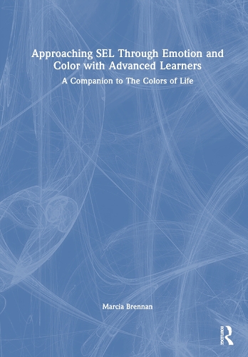 Бумажная книга «Approaching SEL Through Emotion and Color with Advanced Learners: A Companion to The Colors of Life», автор Марсия Бреннан - фото №1