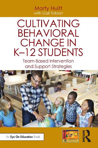 [object Object] «Cultivating Behavioral Change in K–12 Students: Team-Based Intervention and Support Strategies», авторів Гейл Толберт, Марті Х'юїт - фото №1