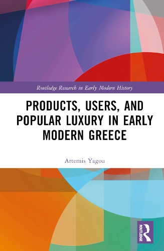 Паперова книга «Products, Users, and Popular Luxury in Early Modern Greece», автор Артеміс Ягу - фото №1
