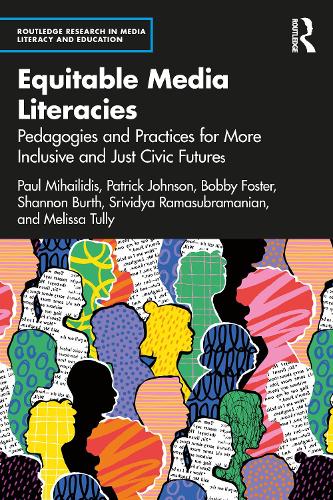 Бумажная книга «Equitable Media Literacies: Pedagogies and Practices for Healthy Civic Futures», авторов Пол Михайлидис, Шривидья Рамасубраманиан - фото №1