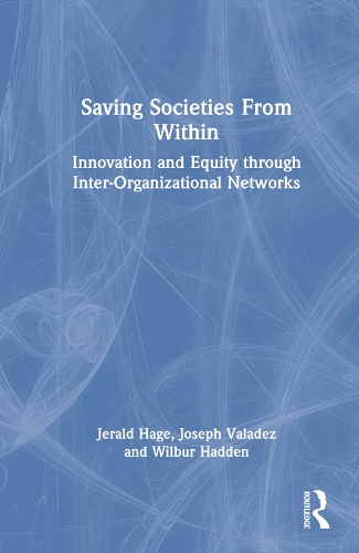 Бумажная книга «Saving Societies From Within: Innovation and Equity Through Inter-Organizational Networks», авторов Джеральд Хаге, Джозеф Дж. Валадес, Уилбур К. Хэдден - фото №1