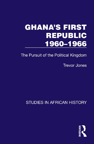 Бумажная книга «Ghana's First Republic 1960-1966: The Pursuit of the Political Kingdom», автор Тревор Джонс - фото №1