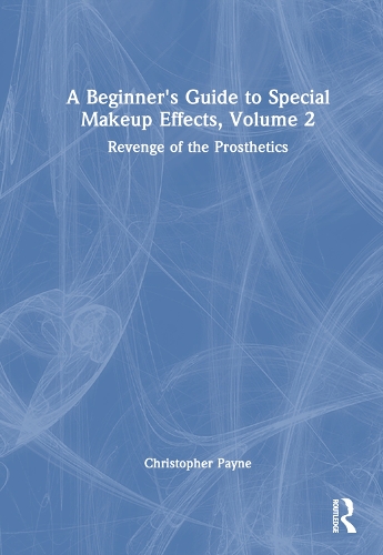 Бумажная книга «A Beginner's Guide to Special Makeup Effects, Volume 2: Revenge of the Prosthetics», автор Кристофер Пейн - фото №1