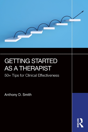 Бумажная книга «Getting Started as a Therapist: 50+ Tips for Clinical Effectiveness», автор Энтони Д Смит - фото №1