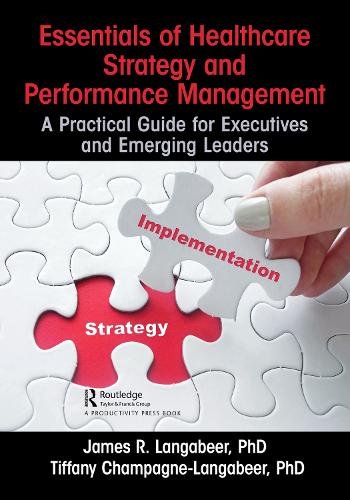 Паперова книга «Essentials of Healthcare Strategy and Performance Management: A Practical Guide for Executives and Emerging Leaders», авторів Джеймс Р. Лангабер, Тіффані Шампань-Лангабер - фото №1