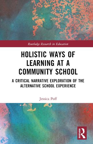 Бумажная книга «Holistic Ways of Learning at a Community School: A Critical Narrative Exploration of the Alternative School Experience», автор Джессика Пофф - фото №1