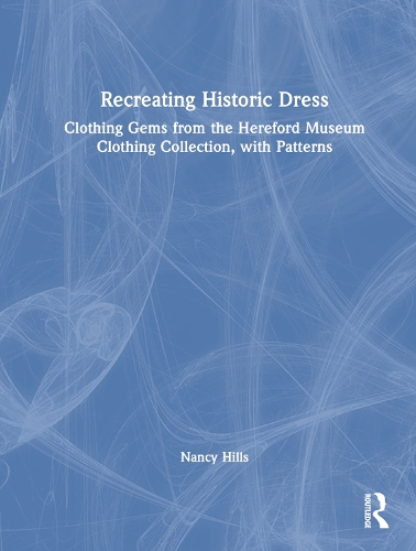 Бумажная книга «Recreating Historic Dress: Clothing Gems from the Hereford Museum Clothing Collection, with Patterns», автор Нэнси Э. Хиллс - фото №1
