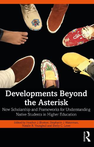 Бумажная книга «Developments Beyond the Asterisk: New Scholarship and Frameworks for Understanding Native Students in Higher Education» - фото №1