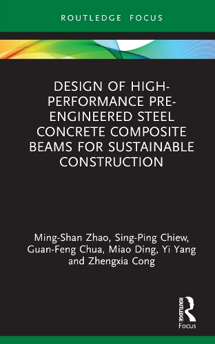 Бумажная книга «Design of High-performance Pre-engineered Steel Concrete Composite Beams for Sustainable Construction», авторов Гуань-Фэн Чуа, Мяо Дин, Минг-Шань Чжао, Синг-Пинг Чиу, И Ян, Чжэнся Конг - фото №1