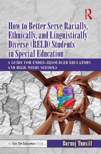 Паперова книга «How to Better Serve Racially, Ethnically, and Linguistically Diverse (RELD) Students in Special Education: A Guide for Under-resourced Educators and High-needs Schools», автор Бурудж Тунсілл - фото №1