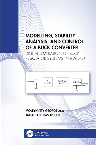 Паперова книга «Modelling, Stability Analysis, and Control of a Buck Converter: Digital Simulation of Buck Regulator Systems in MATLAB®», авторів Джагадіш Пасупулеті, Молейкутті Джордж - фото №1