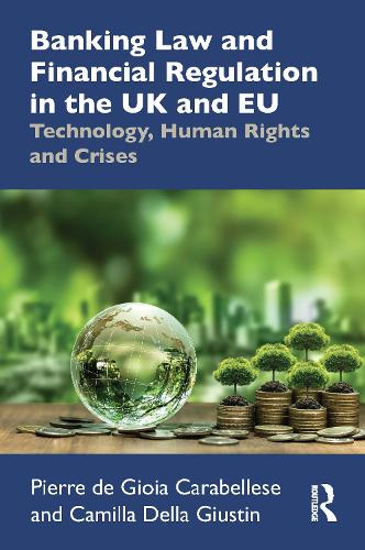 Бумажная книга «Banking Law and Financial Regulation in the UK and EU: Technology, Human Rights and Crises», авторов Камилла Делла Джустина, Пьер де Джойя Карабеллезе - фото №1