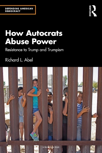 Бумажная книга «How Autocrats Abuse Power: Resistance to Trump and Trumpism», автор Ричард Л. Абель - фото №1