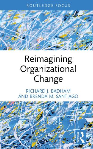 Бумажная книга «Reimagining Organizational Change», авторов Бренда М. Сантьяго, Ричард Дж. Бэдхэм - фото №1